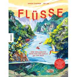 Flüsse. Eine unglaubliche Reise von der Quelle bis zum Meer