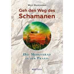 Geh den Weg des Schamanen