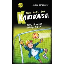 Ein Fall für Kwiatkowski (4). Tore, Tricks und schräge Typen