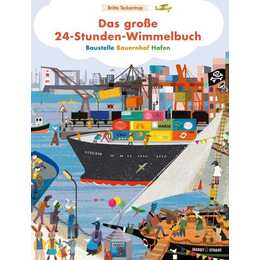 Das grosse 24-Stunden-Wimmelbuch. Baustelle - Bauernhof - Hafen