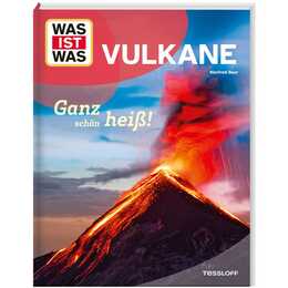 WAS IST WAS Vulkane. Ganz schön heiß!