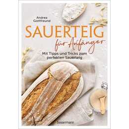 Sauerteig für Anfänger - Mit Tipps und Tricks zum perfekten Brot