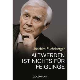 Altwerden ist nichts für Feiglinge