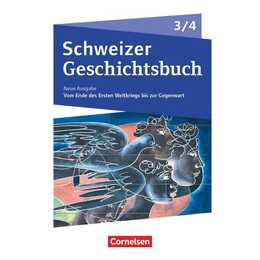 Schweizer Geschichtsbuch - Neubearbeitung - Band 3/4
