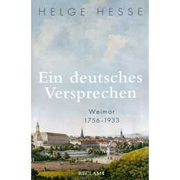 Ein deutsches Versprechen - Weimar 1756-1933