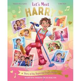 Let's Meet Harry. Story of the Superstar Harry Styles. A Unofficial Biography for His Young Fans