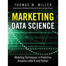 Marketing Data Science: Modeling Techniques in Predictive Analytics with R and Python