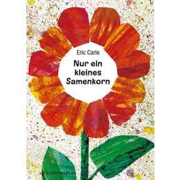 Nur ein kleines Samenkorn. Eric Carle Classic Edition
