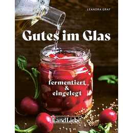 Gutes im Glas - Fermentiert & Eingemacht