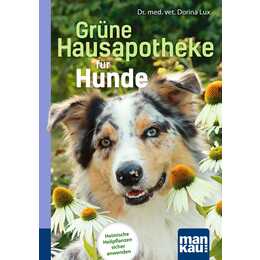 Grüne Hausapotheke für Hunde. Kompakt-Ratgeber