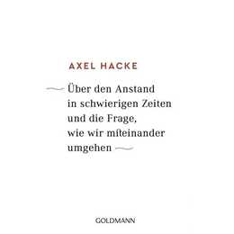 Über den Anstand in schwierigen Zeiten und die Frage, wie wir miteinander umgehen