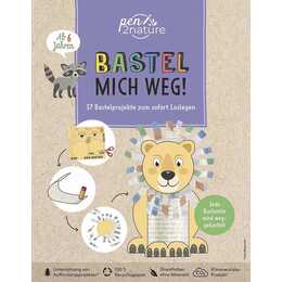 Bastel mich weg! Nachhaltiges Bastelbuch für Kinder ab 6 Jahren