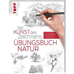 Die Kunst des Zeichnens - Natur Übungsbuch
