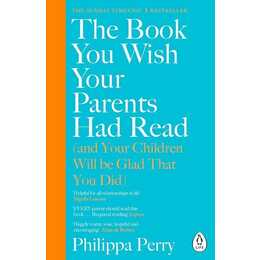 The Book You Wish Your Parents Had Read (and Your Children Will Be Glad That You Did)
