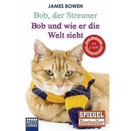 Bob, der Streuner / Bob und wie er die Welt sieht: Zwei Bestseller in einem Band