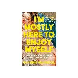 I'm Mostly Here to Enjoy Myself