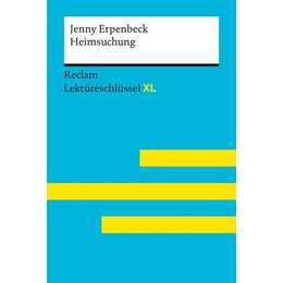 Heimsuchung von Jenny Erpenbeck: Lektüreschlüssel mit Inhaltsangabe, Interpretation, Prüfungsaufgaben mit Lösungen, Lernglossar. (Reclam Lektüreschlüssel XL)