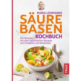 Maria Lohmanns Säure-Basen-Kochbuch