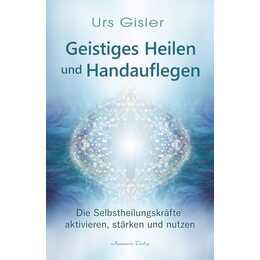 Geistiges Heilen und Handauflegen