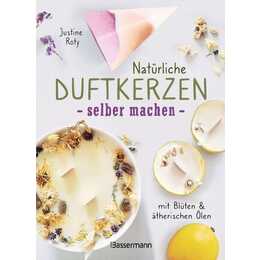 Natürliche Duftkerzen selber machen - mit Blüten & ätherischen Ölen