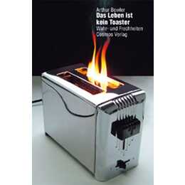 Das Leben ist kein Toaster