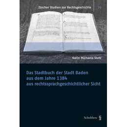 Das Stadtbuch der Stadt Baden aus dem Jahre 1384 aus rechtssprachgeschichtlicher Sicht
