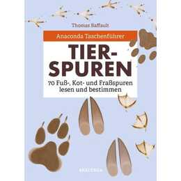 Anaconda Taschenführer Tierspuren. 70 Fuss-, Kot- und Frassspuren lesen und bestimmen
