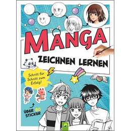 Manga Zeichnen lernen. Schritt für Schritt zum Erfolg!