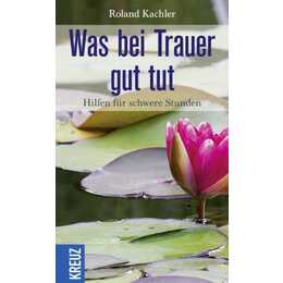 Was bei Trauer gut tut