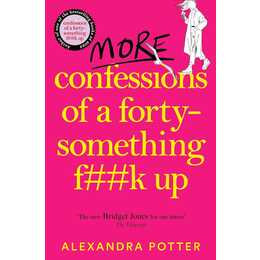 More Confessions of a Forty-Something F**k Up