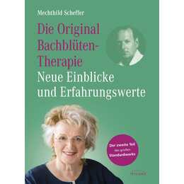 Die Original Bachblütentherapie - Neue Einblicke und Erfahrungswerte