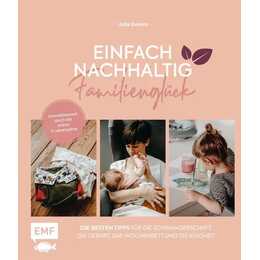 Einfach nachhaltig ins Familienglück - Umweltbewusst durch die ersten 6 Lebensjahre