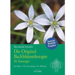 Die Original Bachblütentherapie für Einsteiger