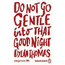 Do Not Go Gentle Into That Good Night