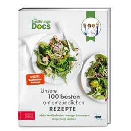 Die Ernährungs-Docs - Unsere 100 besten antientzündlichen Rezepte