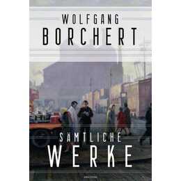 Wolfgang Borchert, Sämtliche Werke