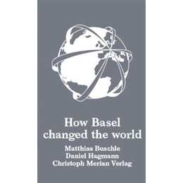 How Basel changed the world