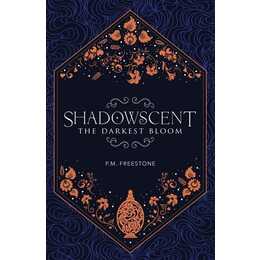 Shadowscent. The Darkest Bloom