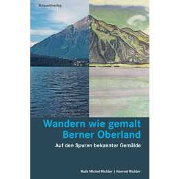 Wandern wie gemalt Berner Oberland