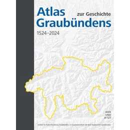 Atlas zur Geschichte Graubündens 1524–2024