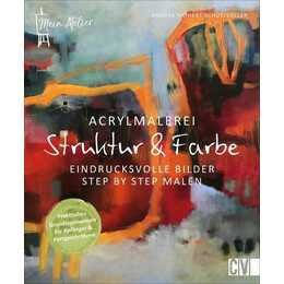 Mein Atelier Acrylmalerei - Struktur & Farbe