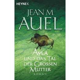 Ayla und das Tal der Grossen Mutter