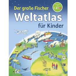 Der grosse Fischer Weltatlas für Kinder
