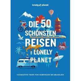 Die 50 schönsten Reisen von Lonely Planet