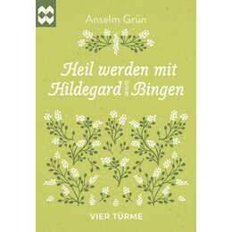 Heil werden mit Hildegard von Bingen