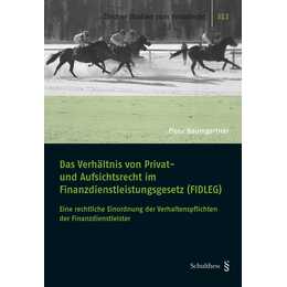 Das Verhältnis von Privat- und Aufsichtsrecht im Finanzdienstleistungsgesetz (FIDLEG)