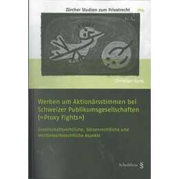 Werben um Aktionärsstimmen bei Schweizer Publikumsgesellschaften ("Proxy Fights")