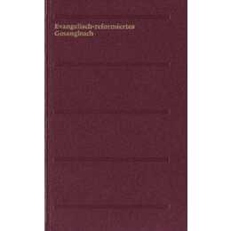 Evangelisch-reformiertes Gesangbuch. Gesangbuch der Evangelisch-reformierten