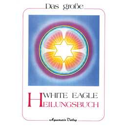 Das White Eagle Heilungsbuch
