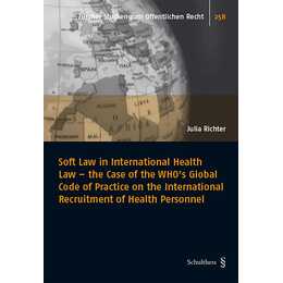 Soft Law in International Health Law - the Case of the WHO's Global Code of Practice on the International Recruitment of Health Personnel